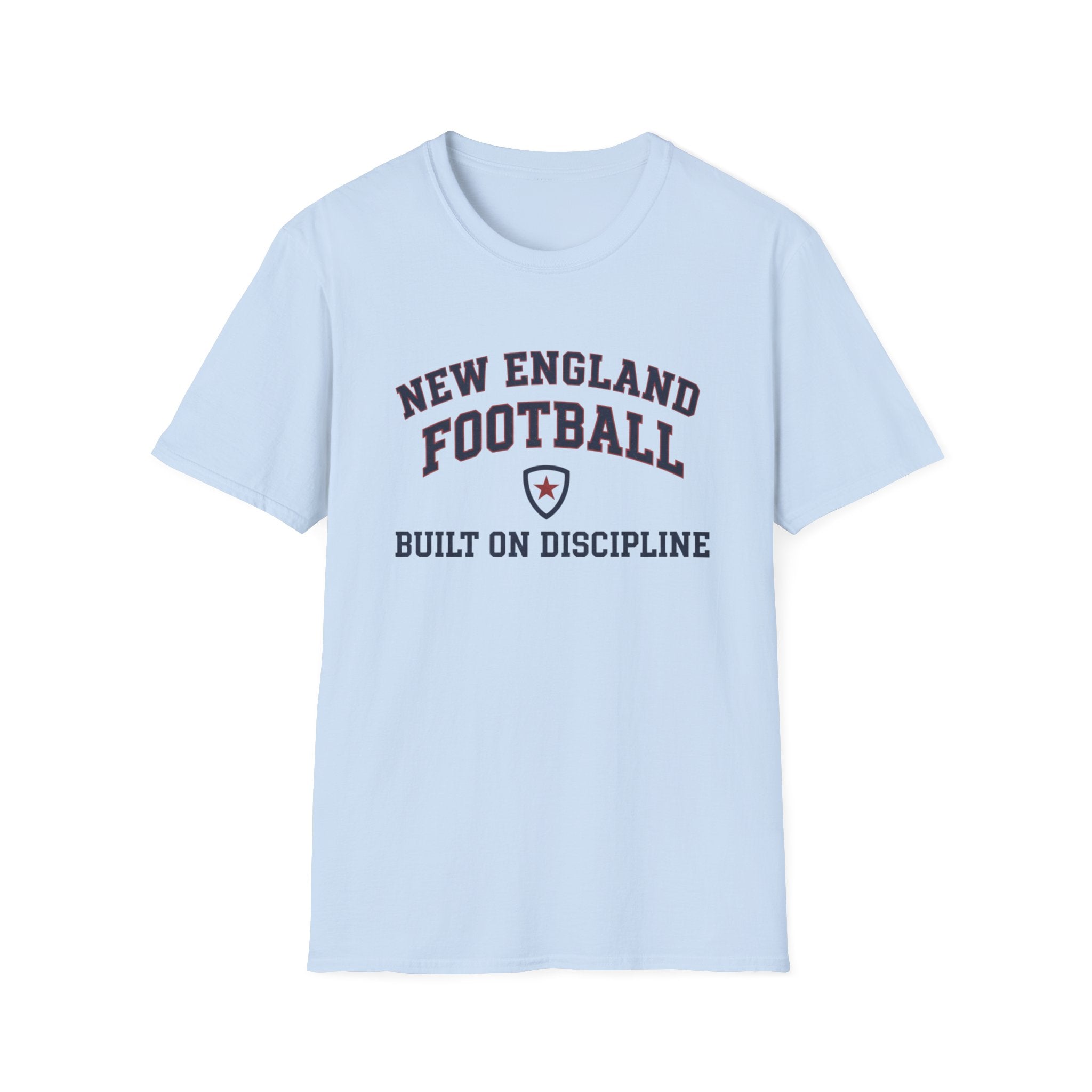 New England Football Built On Discipline T-Shirt