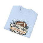 Football Frist Anything Else Later T-Shirt
