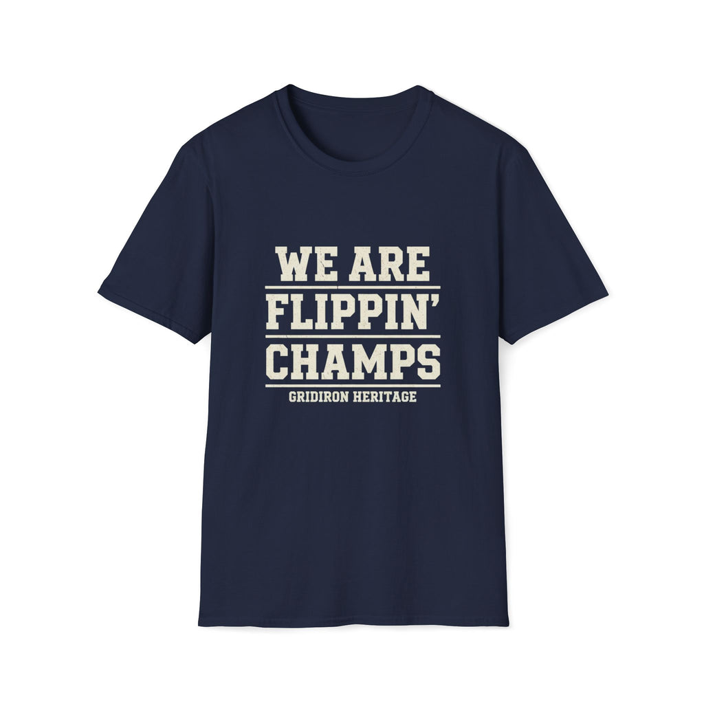 We Are Flippin Champ Gridiron Heritage T-Shirt