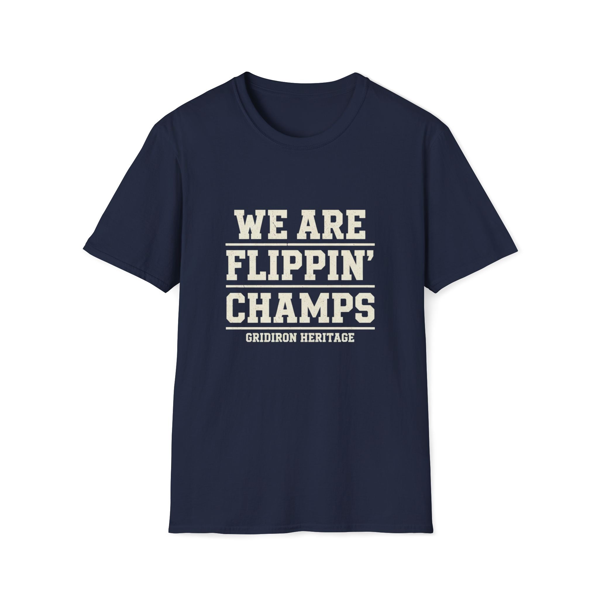 We Are Flippin Champ Gridiron Heritage T-Shirt