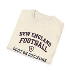New England Football Built On Discipline T-Shirt