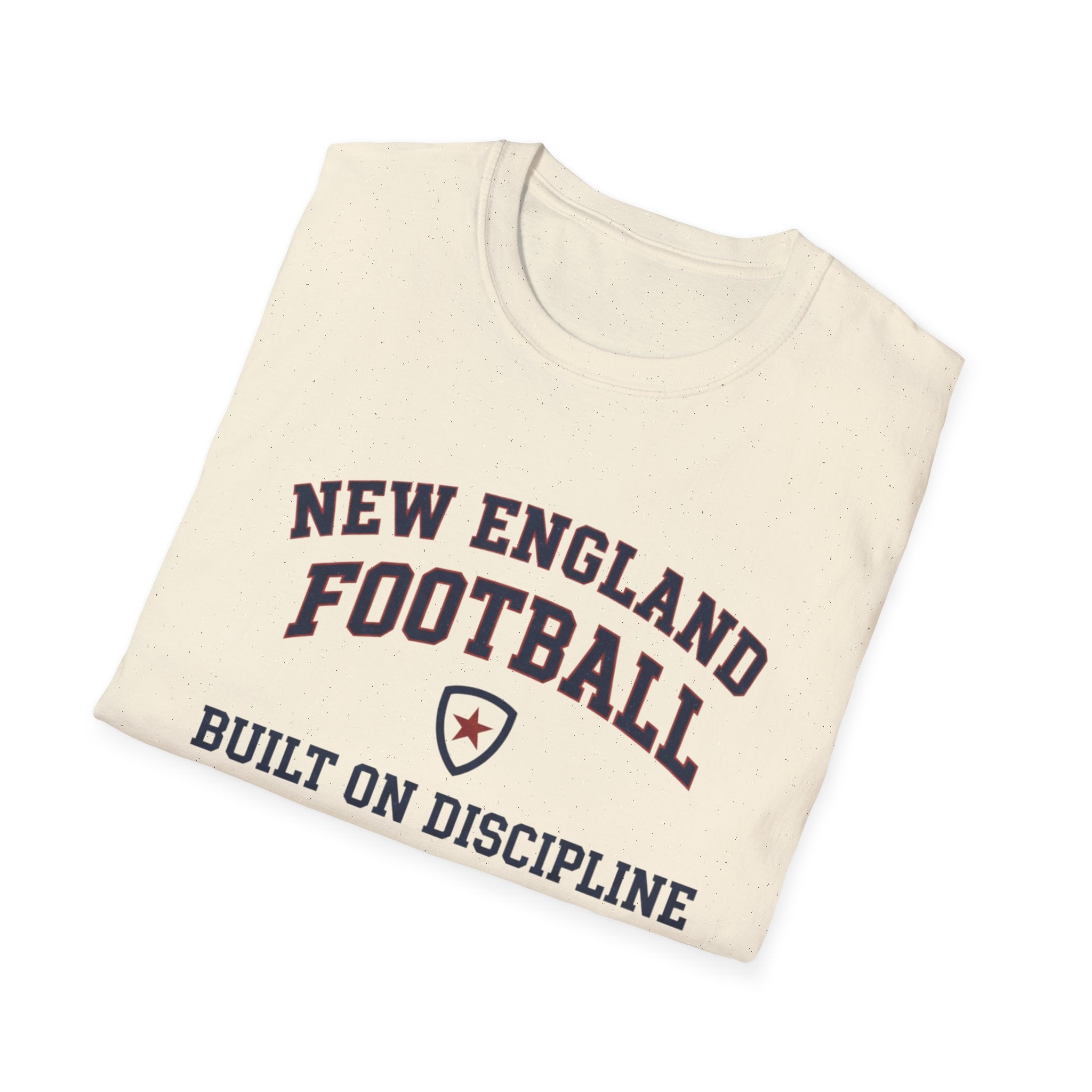 New England Football Built On Discipline T-Shirt
