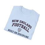 New England Football Built On Discipline T-Shirt