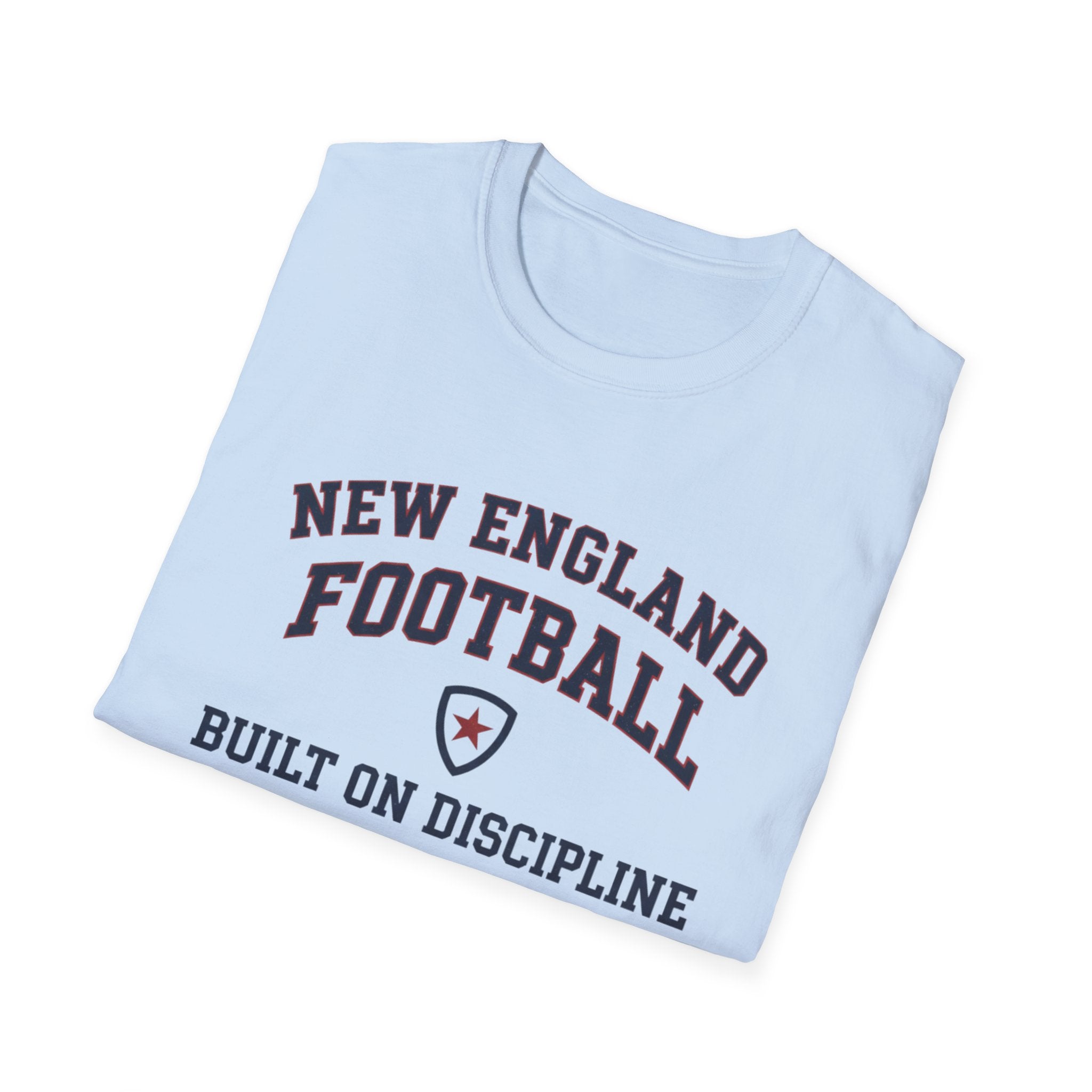 New England Football Built On Discipline T-Shirt