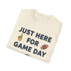 Just Here For Game Day T-Shirt
