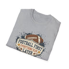 Football Frist Anything Else Later T-Shirt