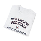 New England Football Built On Discipline T-Shirt