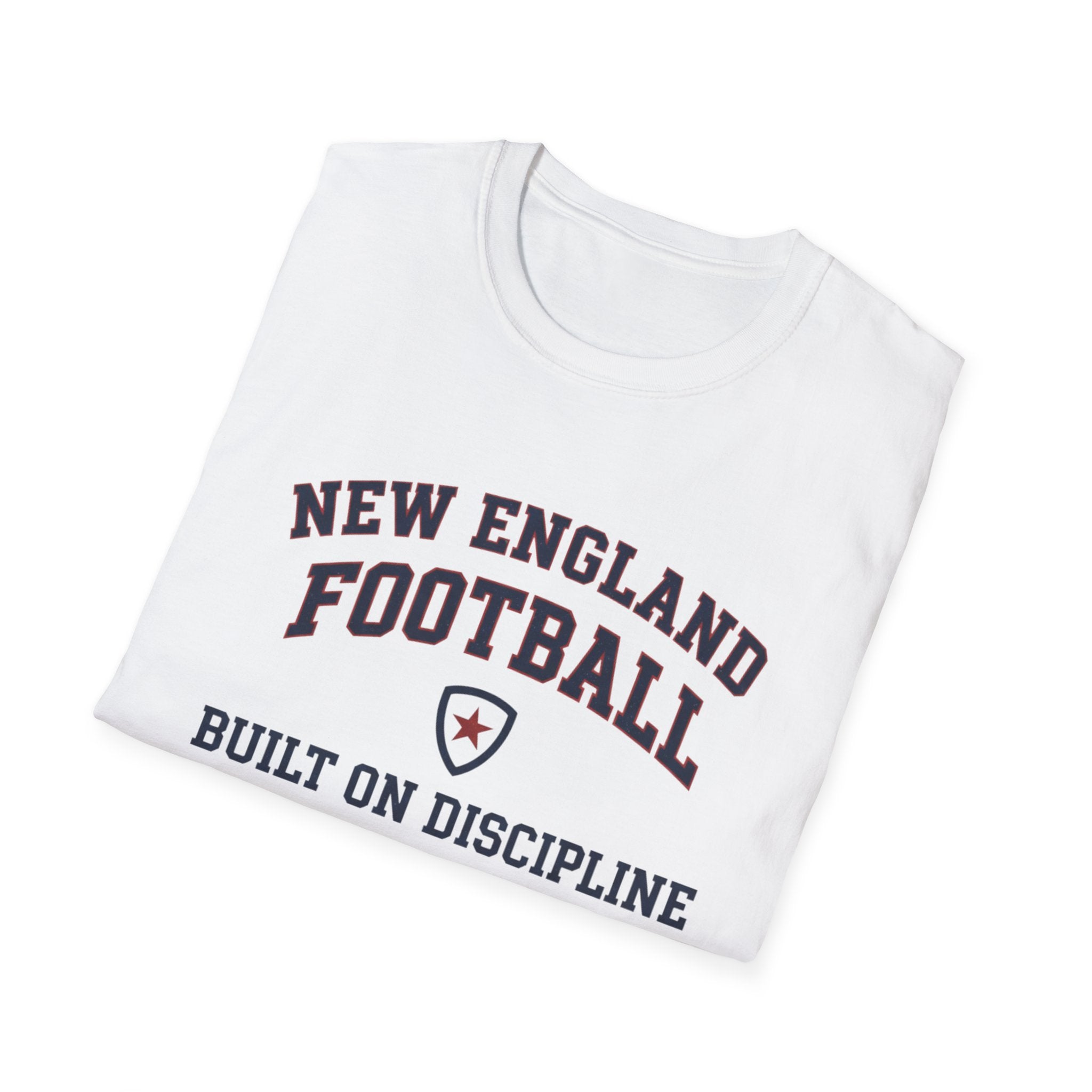 New England Football Built On Discipline T-Shirt