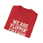 We Are Flippin Champ Gridiron Heritage T-Shirt