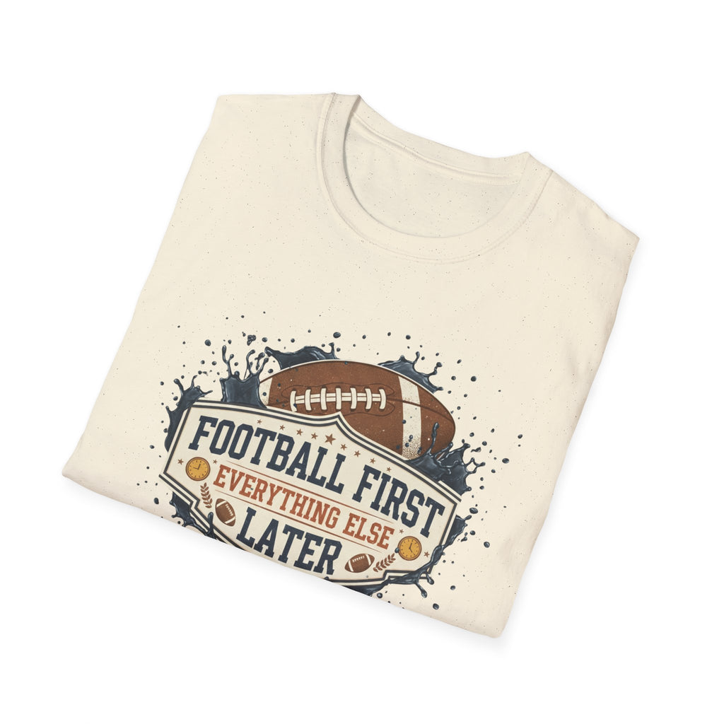 Football Frist Anything Else Later T-Shirt