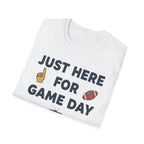 Just Here For Game Day T-Shirt